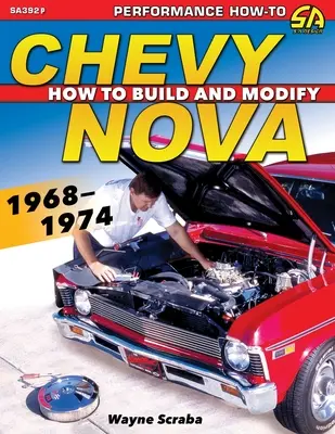 Chevy Nova 1968-1974: Cum să construiești și să modifici - Chevy Nova 1968-1974: How to Build and Modify