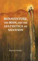 Bonaventura, trupul și estetica mântuirii - Bonaventure, the Body, and the Aesthetics of Salvation
