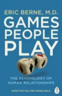 Games People Play - Psihologia relațiilor umane - Games People Play - The Psychology of Human Relationships