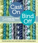 Cast On, Bind Off: 54 de metode pas cu pas - Cast On, Bind Off: 54 Step-By-Step Methods