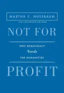 Nu pentru profit: De ce democrația are nevoie de științele umaniste - Ediție actualizată - Not for Profit: Why Democracy Needs the Humanities - Updated Edition
