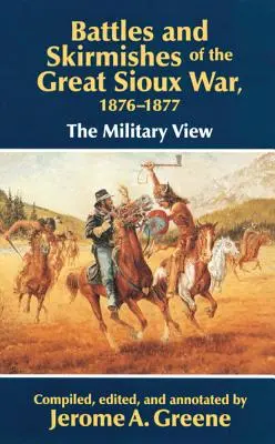 Bătăliile și încăierările din Marele Război Sioux, 1876-1877: Punctul de vedere militar - Battles and Skirmishes of the Great Sioux War, 1876-1877: The Military View