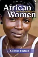 Femeile africane: Istoria timpurie până în secolul XXI - African Women: Early History to the 21st Century