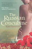 Russian Concubine - „Minunată ... extrem de ambițioasă și plină de atmosferă” Kate Mosse - Russian Concubine - 'Wonderful . . . hugely ambitious and atmospheric' Kate Mosse