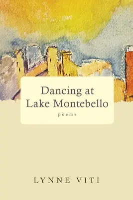 Dans la lacul Montebello: poezii - Dancing at Lake Montebello: poems