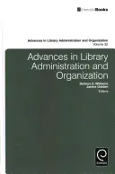 Avansuri în administrarea și organizarea bibliotecilor - Advances in Library Administration and Organization