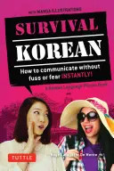 Survival Korean Phrasebook & Dictionary: Cum să comunici instantaneu fără agitație sau frică! - Survival Korean Phrasebook & Dictionary: How to Communicate Without Fuss or Fear Instantly!