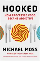 Hooked - How Processed Food Became Addictive