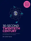 30-Second Twentieth Century - Cele mai semnificative 50 de idei și evenimente, fiecare explicată într-o jumătate de minut - 30-Second Twentieth Century - The 50 most significant ideas and events, each explained in half a minute