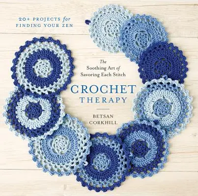 Terapia croșetatului: Arta liniștitoare de a savura fiecare cusătură - Crochet Therapy: The Soothing Art of Savoring Each Stitch