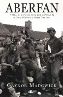 Aberfan: O poveste de supraviețuire, dragoste și comunitate într-unul dintre cele mai grave dezastre din Marea Britanie - Aberfan: A Story of Survival, Love and Community in One of Britain's Worst Disasters