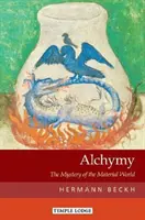 Alchimia: Misterul lumii materiale - Alchymy: The Mystery of the Material World