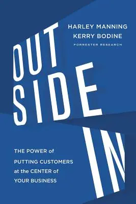 Afară înăuntru: Puterea de a pune clienții în centrul afacerii tale - Outside in: The Power of Putting Customers at the Center of Your Business