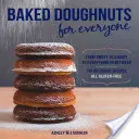 Gogoși la cuptor pentru toată lumea: From Sweet to Savory to Everything in Between, 101 Delicious Recipes, All Gluten-Free - Baked Doughnuts for Everyone: From Sweet to Savory to Everything in Between, 101 Delicious Recipes, All Gluten-Free