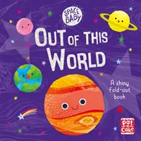 Space Baby: Out of this World - O primă carte pliabilă strălucitoare despre spațiu! - Space Baby: Out of this World - A first shiny fold-out book about space!