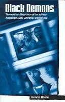 Demonii negri: Reprezentarea de către mass-media a stereotipului criminalului afro-american de sex masculin - Black Demons: The Media's Depiction of the African American Male Criminal Stereotype