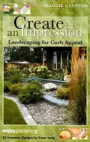 Create an Impression: Amenajarea peisagistică pentru un aspect plăcut - Create an Impression: Landscaping for Curb Appeal