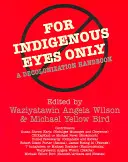 Doar pentru ochii indigenilor: Un manual de decolonizare - For Indigenous Eyes Only: A Decolonization Handbook