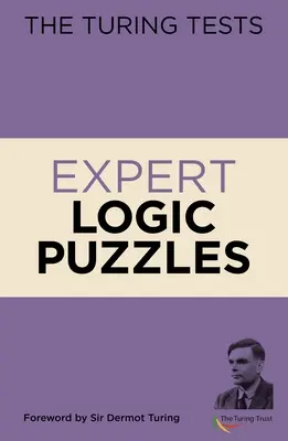 Testele Turing Expert Logic Puzzles: Prefață de Sir Dermot Turing - The Turing Tests Expert Logic Puzzles: Foreword by Sir Dermot Turing