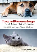 Stresul și feromonaterapia în comportamentul clinic al animalelor mici - Stress and Pheromonatherapy in Small Animal Clinical Behaviour