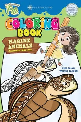 Aventurile lui Pili: Animale marine Bilingv Carte de colorat . Limbă dublă engleză / spaniolă pentru copii de peste 2 ani - The Adventures of Pili: Marine Animals Bilingual Coloring Book . Dual Language English / Spanish for Kids Ages 2+