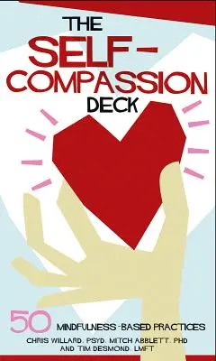 The Self-Compassion Deck: 50 de practici bazate pe mindfulness - The Self-Compassion Deck: 50 Mindfulness-Based Practices