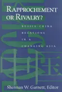 Apropiere sau rivalitate? Relațiile Rusia-China într-o Asie în schimbare - Rapprochement or Rivalry?: Russia-China Relations in a Changing Asia