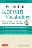 Vocabular coreean esențial: Learn the Key Words and Phrases Needed to Speak Korean Fluently - Essential Korean Vocabulary: Learn the Key Words and Phrases Needed to Speak Korean Fluently