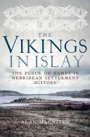 Vikingii în Islay: Locul numelor în istoria coloniilor din Hebridean - The Vikings in Islay: The Place of Names in Hebridean Settlement History