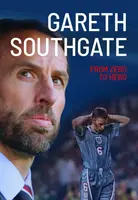 Gareth Southgate - De la zero la erou - Gareth Southgate - From Zero to Hero
