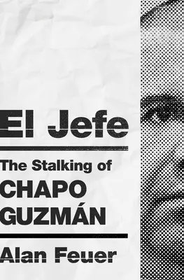 El Jefe: Urmărirea lui Chapo Guzmn - El Jefe: The Stalking of Chapo Guzmn
