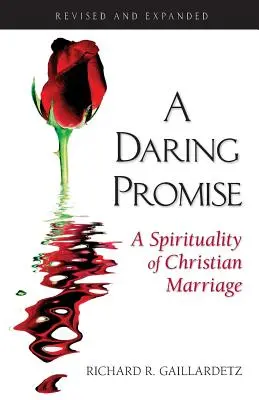 O promisiune îndrăzneață: O spiritualitate a căsătoriei creștine - A Daring Promise: A Spirituality of Christian Marriage