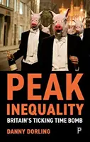 Peak Inequality: Bomba cu ceas a Marii Britanii - Peak Inequality: Britain's Ticking Time Bomb