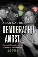 Demographic Angst: Narrative culturale și filme americane din anii 1950 - Demographic Angst: Cultural Narratives and American Films of the 1950s