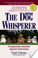 The Dog Whisperer: A Compassionate, Nonviolent Approach to Dog Training (O abordare non-violentă și plină de compasiune a dresajului canin) - The Dog Whisperer: A Compassionate, Nonviolent Approach to Dog Training