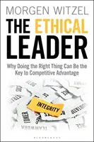 The Ethical Leader: De ce a face ceea ce trebuie poate fi cheia avantajului competitiv - The Ethical Leader: Why Doing the Right Thing Can Be the Key to Competitive Advantage