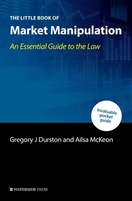 Mica carte a manipulării pieței: An Essential Guide to the Law - The Little Book of Market Manipulation: An Essential Guide to the Law