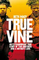 Truevine - O poveste adevărată extraordinară despre doi frați și dragostea unei mame - Truevine - An Extraordinary True Story of Two Brothers and a Mother's Love