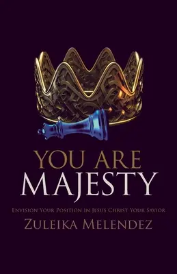 Maiestatea Voastră: Închipuie-ți poziția în Iisus Hristos Mântuitorul tău - Your Majesty: Envision Your Position in Jesus Christ Your Savior