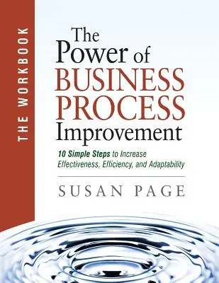 The Power of Business Process Improvement: Cartea de lucru - The Power of Business Process Improvement: The Workbook