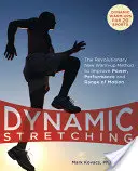 Dynamic Stretching: Noua metodă revoluționară de încălzire pentru îmbunătățirea puterii, performanței și amplitudinii de mișcare - Dynamic Stretching: The Revolutionary New Warm-Up Method to Improve Power, Performance and Range of Motion