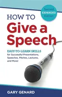 Cum să ții un discurs: Easy-to-Learn Skills for Successful Presentations, Speeches, Pitches, Lectures, and More! - How to Give a Speech: Easy-to-Learn Skills for Successful Presentations, Speeches, Pitches, Lectures, and More!
