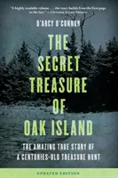 Comoara secretă de pe Oak Island: Uimitoarea poveste adevărată a unei vânători de comori veche de secole - Secret Treasure of Oak Island: The Amazing True Story of a Centuries-Old Treasure Hunt
