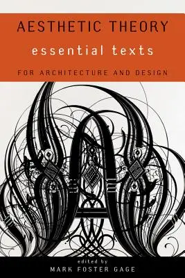 Teoria estetică: Texte esențiale pentru arhitectură și design - Aesthetic Theory: Essential Texts for Architecture and Design