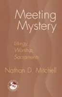 Întâlnirea cu misterul: Liturghie, închinare, sacramente - Meeting Mystery: Liturgy, Worship, Sacraments