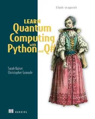 Învățați calculul cuantic cu Python și Q#: O abordare practică - Learn Quantum Computing with Python and Q#: A Hands-On Approach