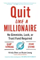 Renunțați ca un milionar: Nu sunt necesare trucuri, noroc sau un fond fiduciar - Quit Like a Millionaire: No Gimmicks, Luck, or Trust Fund Required