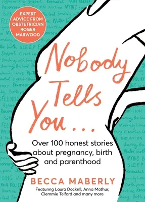 Nimeni nu-ți spune: Peste 100 de povești sincere despre sarcină, naștere și paternitate - Nobody Tells You: Over 100 Honest Stories about Pregnancy, Birth and Parenthood