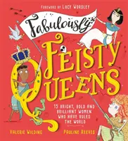 Fabulous Feisty Queens - 15 dintre cele mai strălucitoare și îndrăznețe femei care au condus lumea - Fabulously Feisty Queens - 15 of the brightest and boldest women who have ruled the world