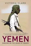Yemen: Dansând pe capetele șerpilor - Yemen: Dancing on the Heads of Snakes